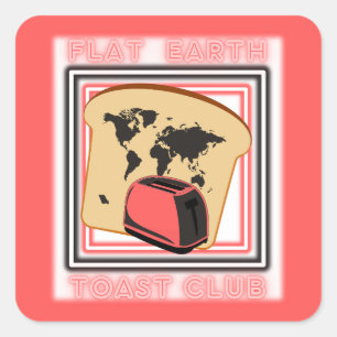 Flat Earth Toast Club Quadratischer Aufkleber