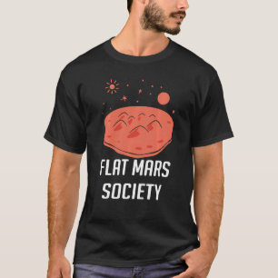 Flat Mars Society Flat Earth Universe ScFi Space T-Shirt