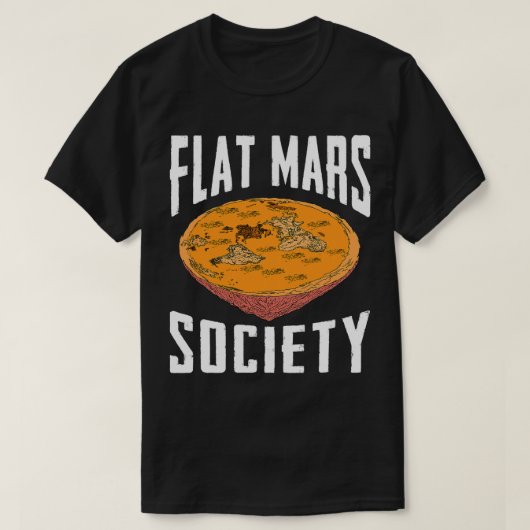 Flat Mars Society Funny Science Meme Geschenk T-Shirt (Design vorne)