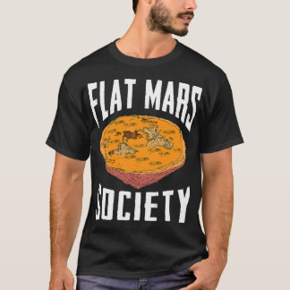 Flat Mars Society Funny Science Meme Geschenk T-Shirt