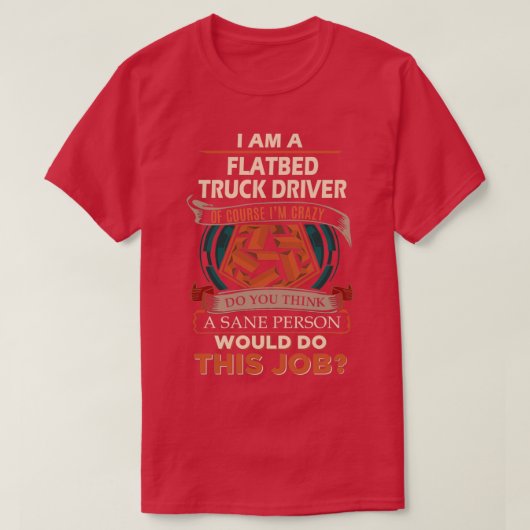 Flatbed Truck Driver Sane Person Job Geschenkartik T-Shirt (Design vorne)