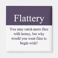 Flattery Magnet