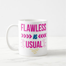 Flawless as usual kaffeetasse