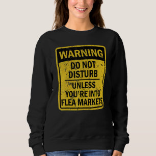 Flea Markets Joke Meme for Men Women Sweatshirt