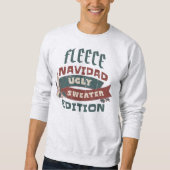 FLEECE NAVIDAD UGLY SWEATER EDITION FUNNY HOLIDAY SWEATSHIRT (Vorderseite)