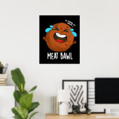 Fleisch bawl Funny Meatball Pun Dark BG Poster (Heimbüro)