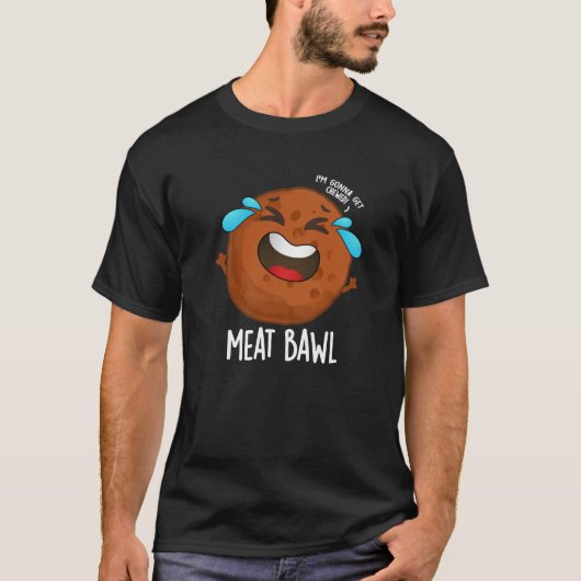 Fleisch bawl Funny Meatball Pun Dark BG T-Shirt (Vorderseite)