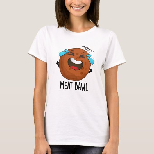 Fleisch bawl Funny Meatball Pun T-Shirt (Vorderseite)