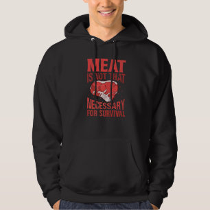 Fleisch ist für das Überleben nicht so notwendig Hoodie