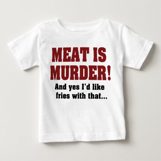 Fleisch ist Mord! Und ja, ich hätte gerne Fries da Baby T-shirt (Vorderseite)
