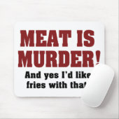 Fleisch ist Mord! Und ja, ich hätte gerne Fries da Mousepad (Mit Mouse)