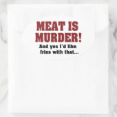 Fleisch ist Mord! Und ja, ich hätte gerne Fries da Ovaler Aufkleber (Tasche)