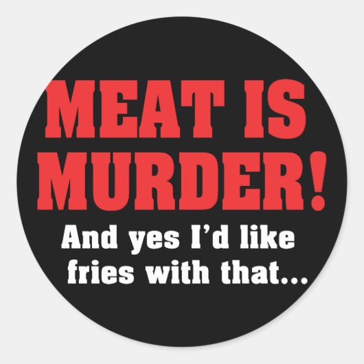 Fleisch ist Mord! Und ja, ich hätte gerne Fries da Runder Aufkleber (Vorderseite)