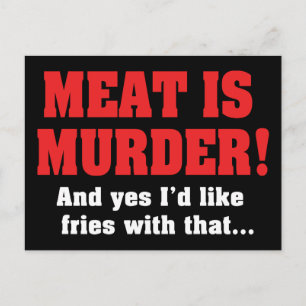 Fleisch Ist Mord! Und Ja, Ich Hätte Gerne Pommes D Postkarte