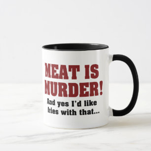 Fleisch Ist Mord! Und Ja, Ich Hätte Gerne Pommes D Tasse