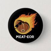 Fleisch oder Funny Meat Steak Pun Dark BG Button (Vorderseite)