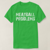 Fleischballprobleme T-Shirt (Design vorne)