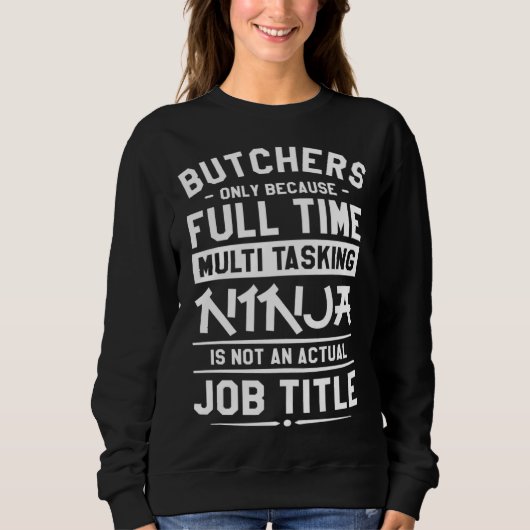 Fleischer Nur Weil Vollzeit-Multitasking-Ninja Sweatshirt (Vorderseite)