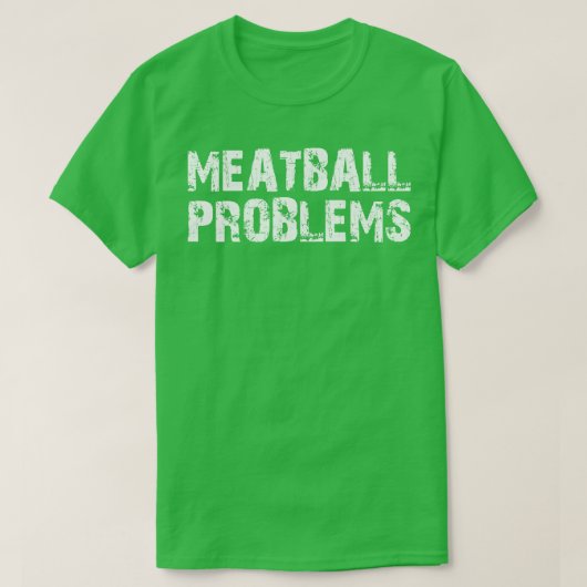 Fleischklößchen-Probleme T-Shirt (Design vorne)