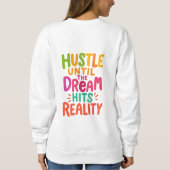 Fleißig sein, bis der Traum Wirklichkeit wird – Mo Sweatshirt (Rückseite)