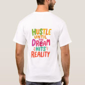 Fleißig sein, bis der Traum Wirklichkeit wird – Mo T-Shirt (Rückseite)