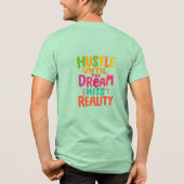 Fleißig sein, bis der Traum Wirklichkeit wird – Mo Tri-Blend Shirt (Rückseite)