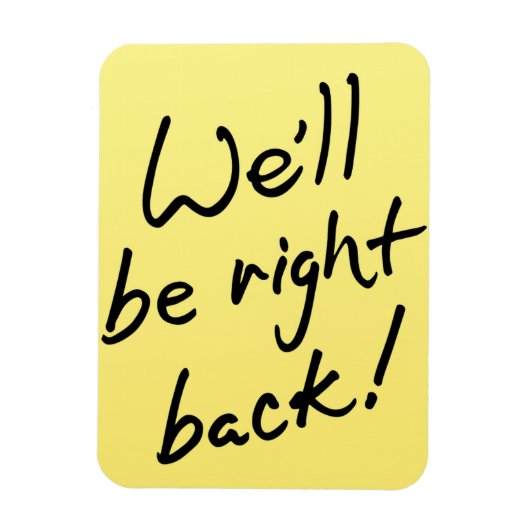 Flexible Foto Magnet - Wir sind gleich wieder da! (Vertikal)