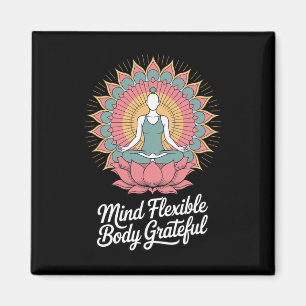 Flexibler Geist Körper Dankbar - Inspirierendes Yo Magnet