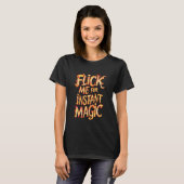 Flick mich für Instant Magic T-Shirt (Vorne ganz)