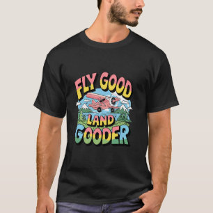 Fliege gutes Land Besser Retro-Flug Humor Flug P T-Shirt