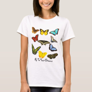 Fliege zu Ihren Träumen - Schmetterling T-Shirt