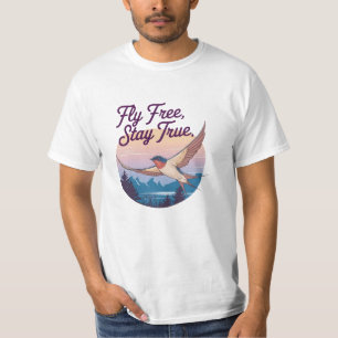 Fliegen frei, Bleibe wahr T-Shirt