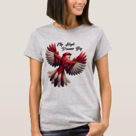 Fliegen hoch, Traum groß - Inspiration Red Bird T-Shirt
