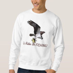 Fliegen Osprey Raptor Ich würde eher Fischfang Ser Sweatshirt