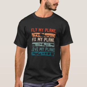 Fliegen Sie mein Flugzeug reparieren meine Flugzeu T-Shirt