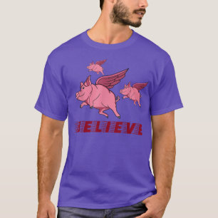 Fliegende Schweine glauben an sich selbst fliegen T-Shirt