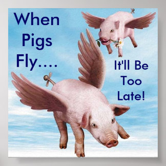 Fliegende Schweine, wenn Schweine fliegen...., es  Poster