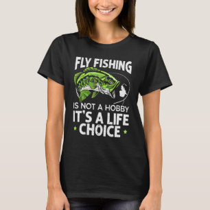 Fliegenfischen Ist Keine Freizeitbeschäftigung Es T-Shirt