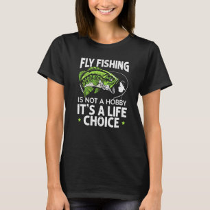 Fliegenfischen Ist Keine Hobbysache Es Ist Eine Le T-Shirt