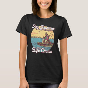 Fliegenfischen Ist Keine Hobbysache Es Ist Eine Le T-Shirt