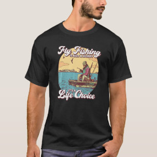 Fliegenfischen ist nicht ein Hobby, es ist eine Le T-Shirt