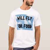 Fliegt für Nahrung T-Shirt (Vorderseite)