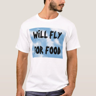 Fliegt für Nahrung T-Shirt