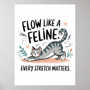 Fließe wie ein Feline - Süßes Design einer sich st Poster