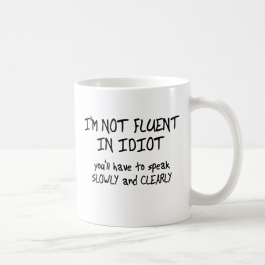 Fließend Idiot-im lustigen Tassen-Spaß Kaffeetasse (Rechts)