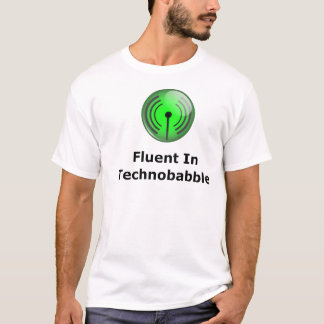Fließend in Technobabble T-Shirt