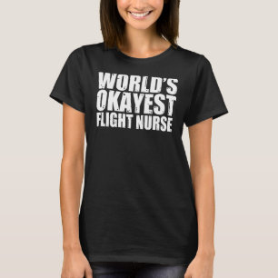 Flight Nurse World ist die schönste Überraschung T-Shirt