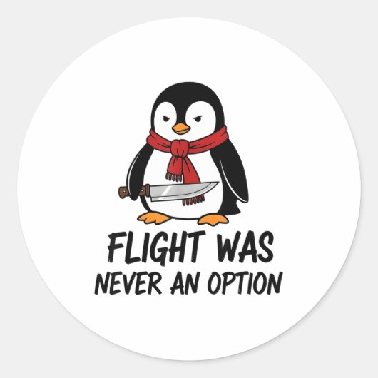 Flight Was Never An Option Sarcastic Witty Penguin Runder Aufkleber (Vorderseite)