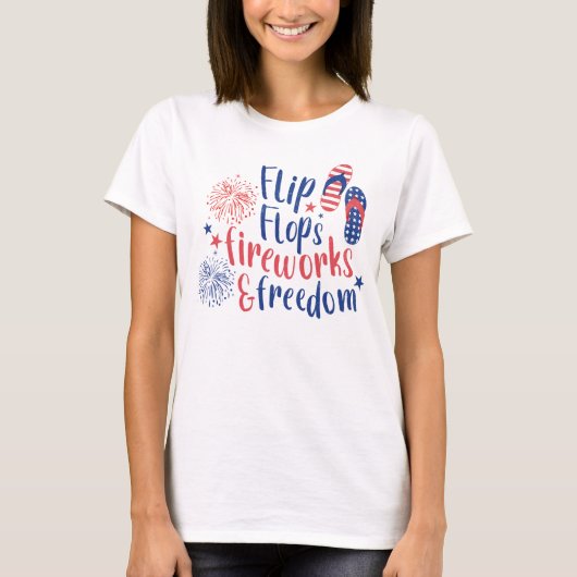 Flip Flops Fireworks and Freedom Independence Day T-Shirt (Vorderseite)