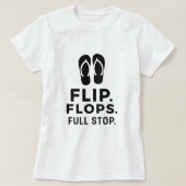 Flip. Flops. Full Stop.; Bold Summer Statement T-Shirt (Design vorne)